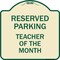 Signmission Reserved Parking Teacher of Month Heavy-Gauge Aluminum Architectural Sign, 18" x 18", TG-1818-23142 A-DES-TG-1818-23142 - alternate 1